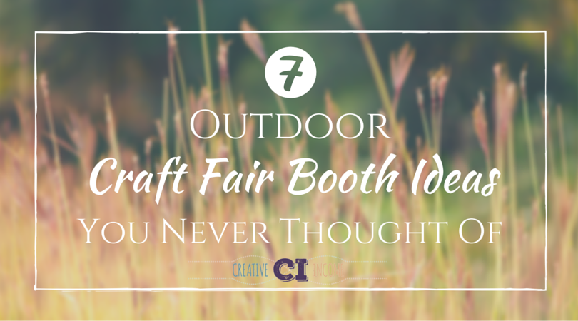 7 Outdoor Craft Fair Booth Ideas You Ve Never Thought Of Creative Income