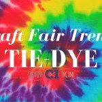 Craft Fair Trend: Tie-Dye
